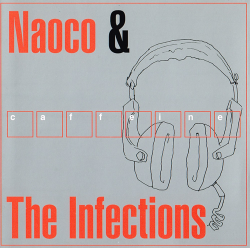 Naoco & The Infections ｢caffeine｣